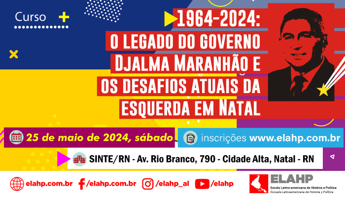 1964-2024: o legado do governo Djalma Maranhão e os desafios atuais da esquerda em Natal