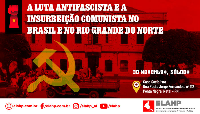 A luta antifascista e a Insurreição Comunista no Brasil e no Rio Grande do Norte: projetos em disputa no século XX.