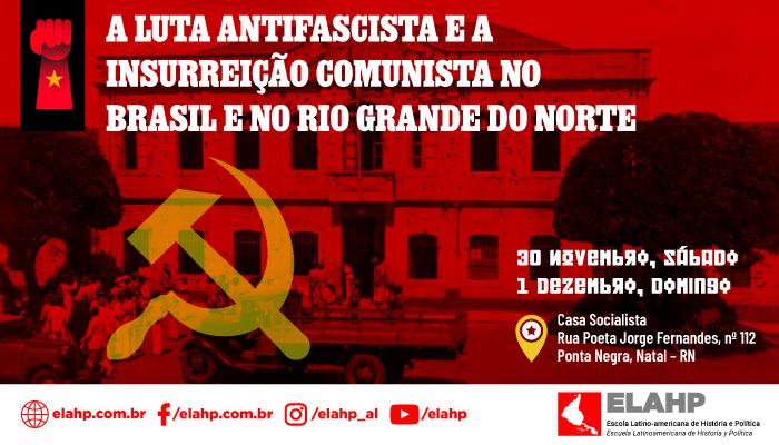 A luta antifascista e a Insurreição Comunista no Brasil e no Rio Grande do Norte: projetos em disputa no século XX.