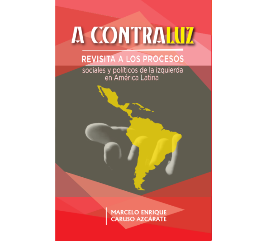 A Contraluz. Revisita a los procesos sociales y políticos de la izquierda en América Latina